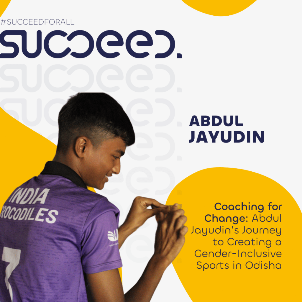Coaching for Change: Abdul Jayudin’s Journey to Creating a Gender-Inclusive Sports in&nbsp;Odisha